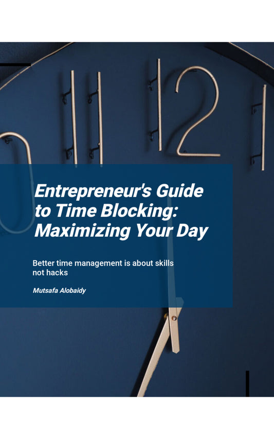 Entrepreneur's Guide to Time Blocking: Maximizing Your Day