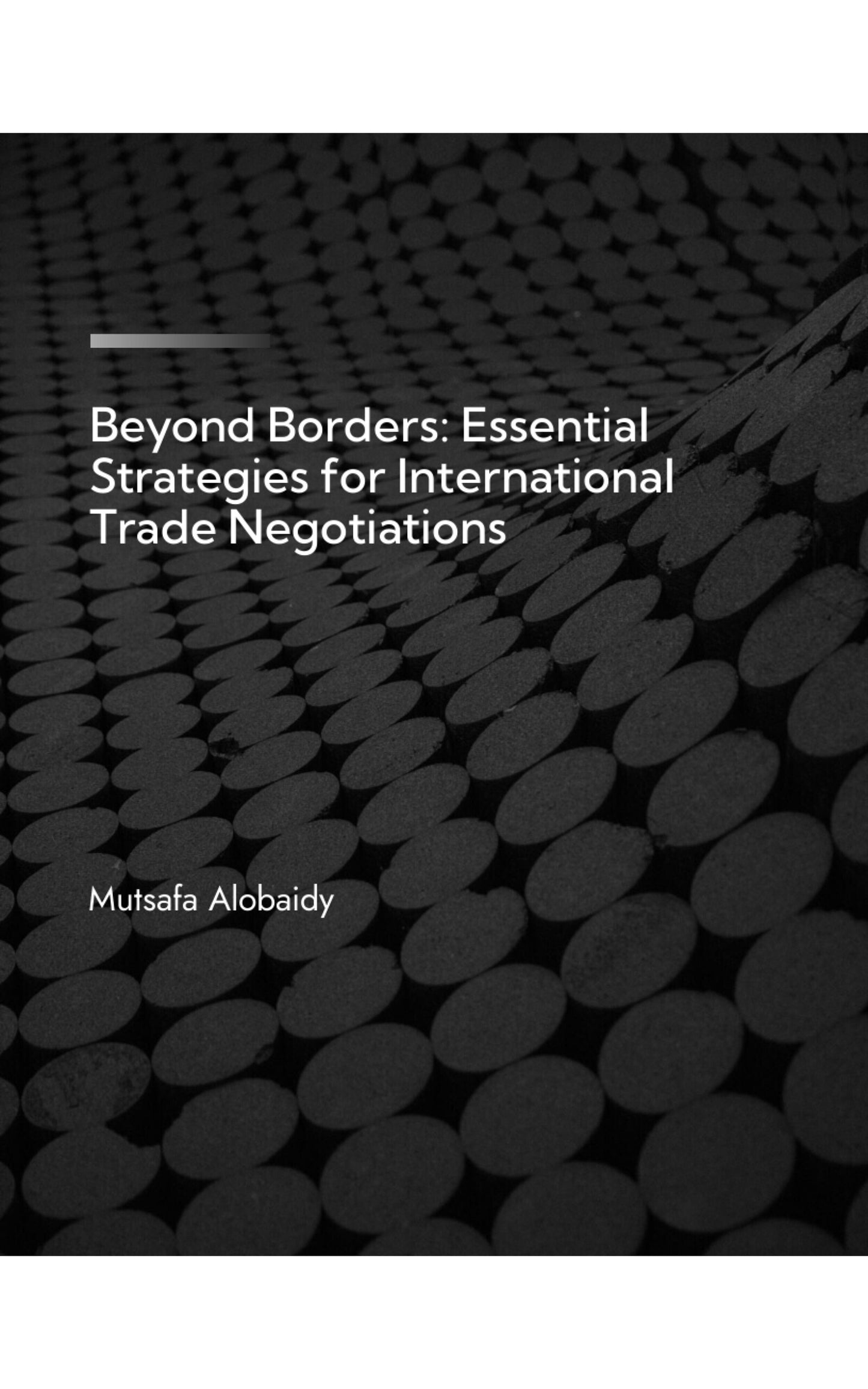 Beyond Borders: Essential Strategies for International Trade Negotiations