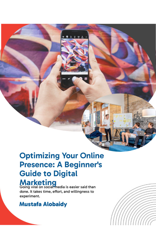 Optimizing Your Online Presence: A Beginner's Guide to Digital Marketing