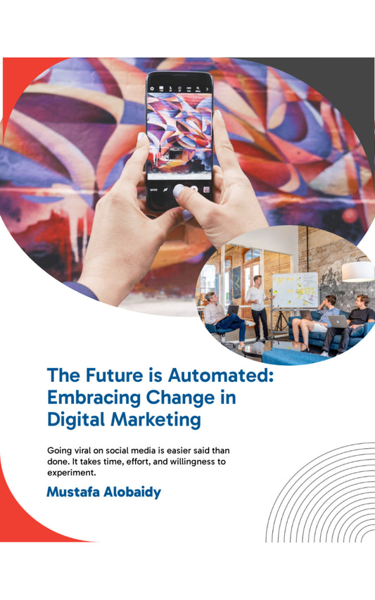 The Future is Automated: Embracing Change in Digital Marketing