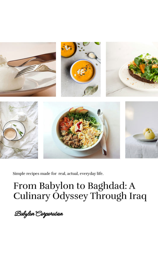 From Babylon to Baghdad: A Culinary Odyssey Through Iraq