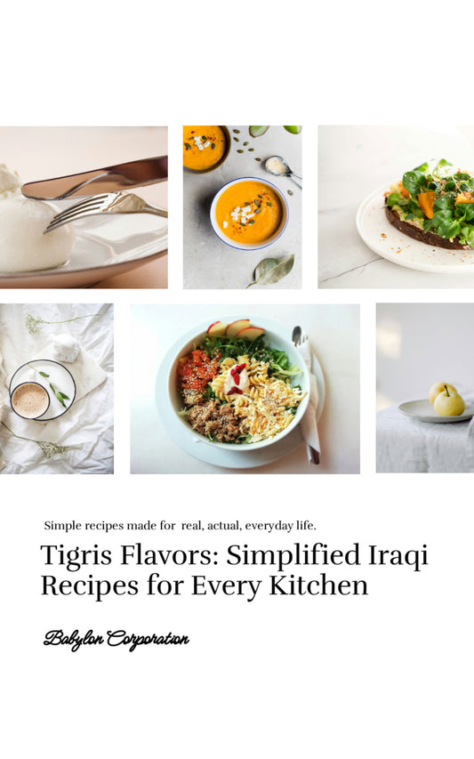 Tigris Flavors: Simplified Iraqi Recipes for Every Kitchen